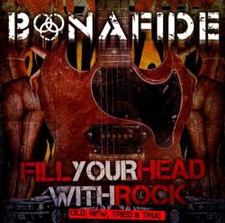 Bonafide : Fill Your Head with Rock - Old, New, Tried & True